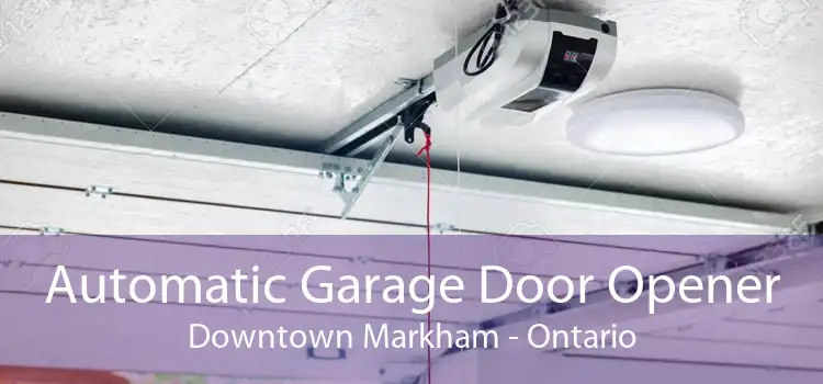 Automatic Garage Door Opener Downtown Markham - Ontario