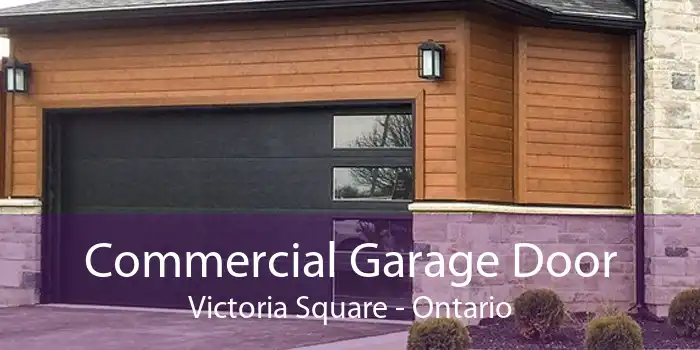 Commercial Garage Door Victoria Square - Ontario