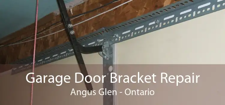 Garage Door Bracket Repair Angus Glen - Ontario