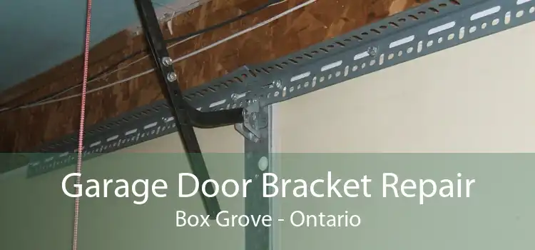 Garage Door Bracket Repair Box Grove - Ontario