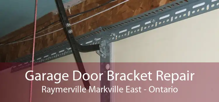 Garage Door Bracket Repair Raymerville Markville East - Ontario