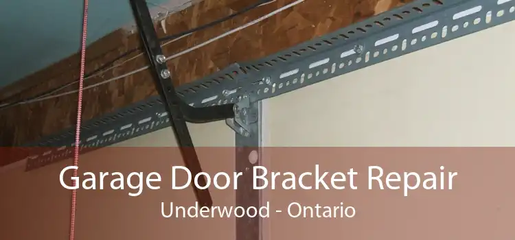 Garage Door Bracket Repair Underwood - Ontario