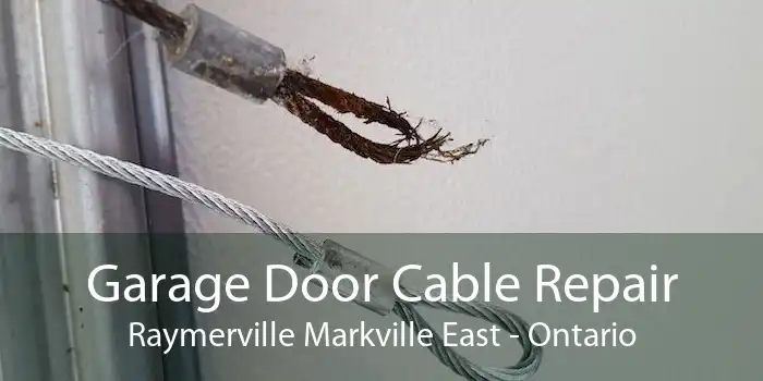 Garage Door Cable Repair Raymerville Markville East - Ontario