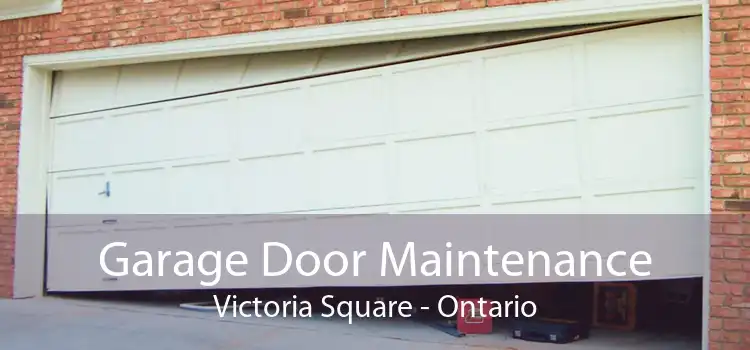 Garage Door Maintenance Victoria Square - Ontario