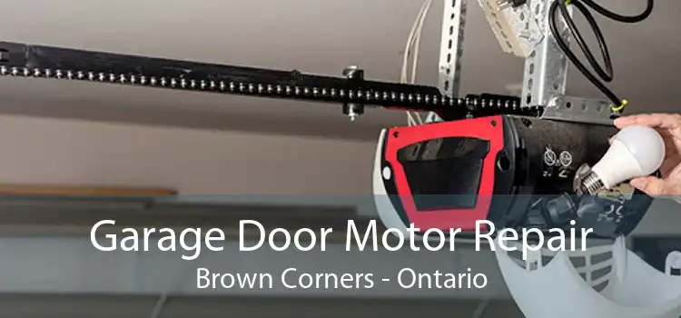Garage Door Motor Repair Brown Corners - Ontario