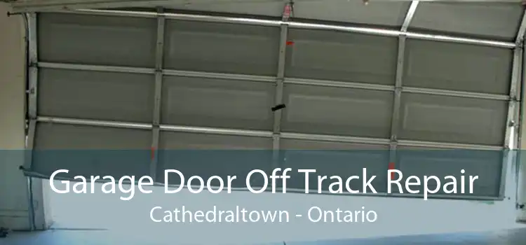 Garage Door Off Track Repair Cathedraltown - Ontario