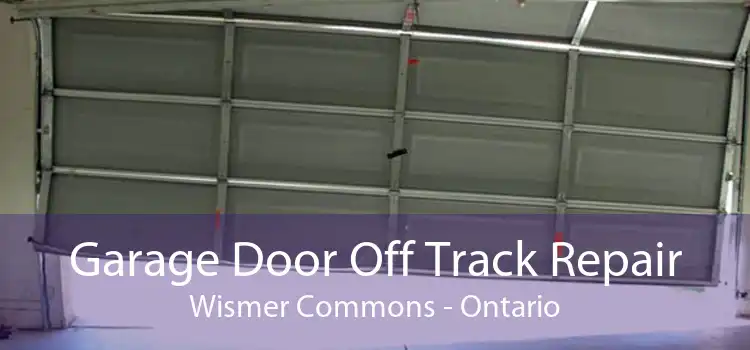 Garage Door Off Track Repair Wismer Commons - Ontario