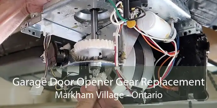 Garage Door Opener Gear Replacement Markham Village - Ontario