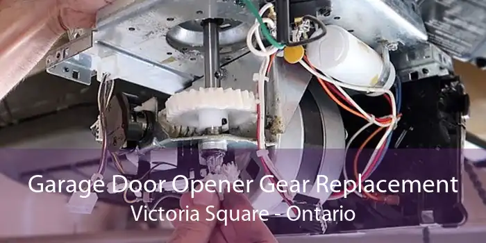Garage Door Opener Gear Replacement Victoria Square - Ontario