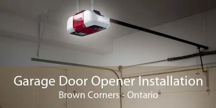 Garage Door Opener Installation Brown Corners - Ontario