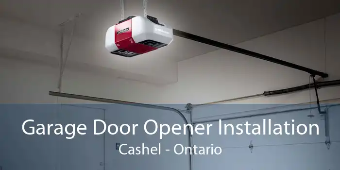Garage Door Opener Installation Cashel - Ontario