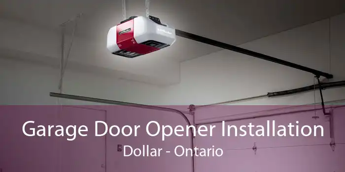 Garage Door Opener Installation Dollar - Ontario