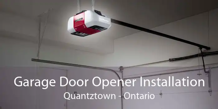 Garage Door Opener Installation Quantztown - Ontario