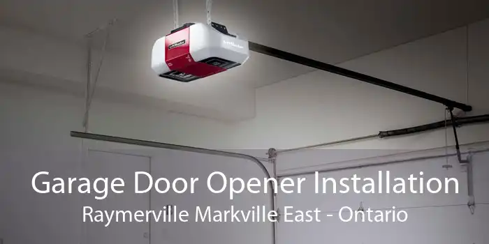 Garage Door Opener Installation Raymerville Markville East - Ontario