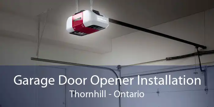Garage Door Opener Installation Thornhill - Ontario
