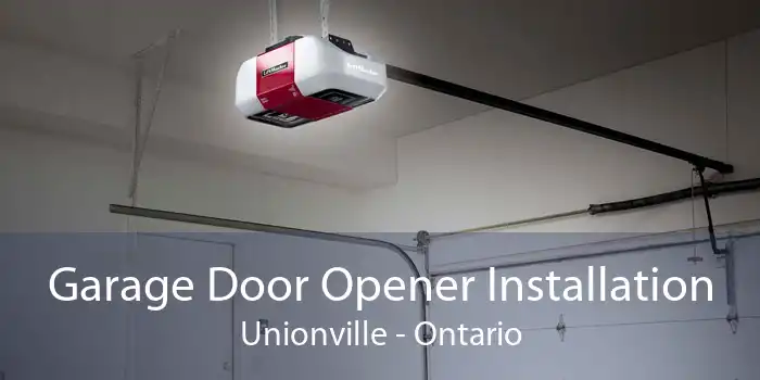 Garage Door Opener Installation Unionville - Ontario