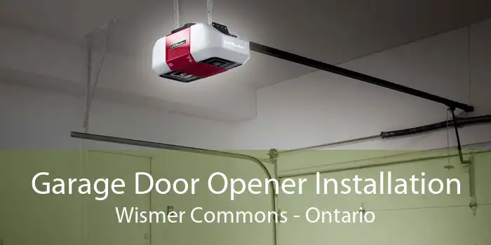 Garage Door Opener Installation Wismer Commons - Ontario