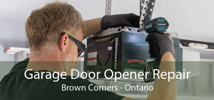 Garage Door Opener Repair Brown Corners - Ontario