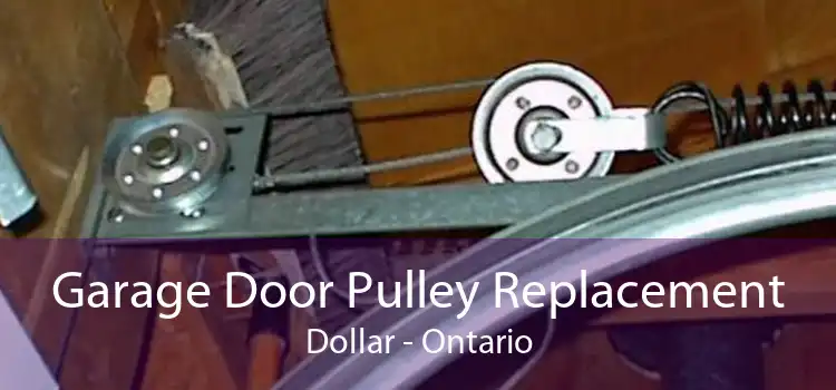 Garage Door Pulley Replacement Dollar - Ontario