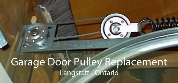 Garage Door Pulley Replacement Langstaff - Ontario