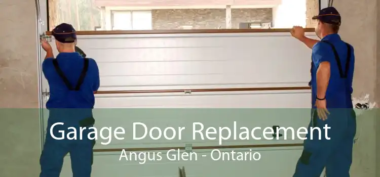 Garage Door Replacement Angus Glen - Ontario