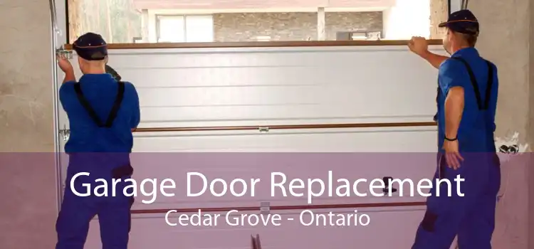 Garage Door Replacement Cedar Grove - Ontario