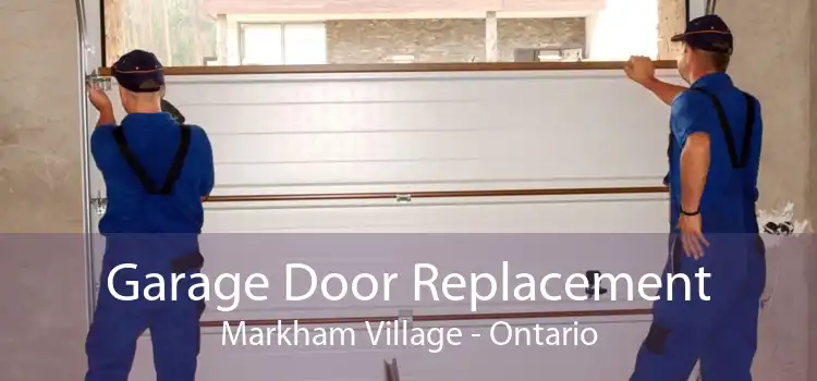Garage Door Replacement Markham Village - Ontario