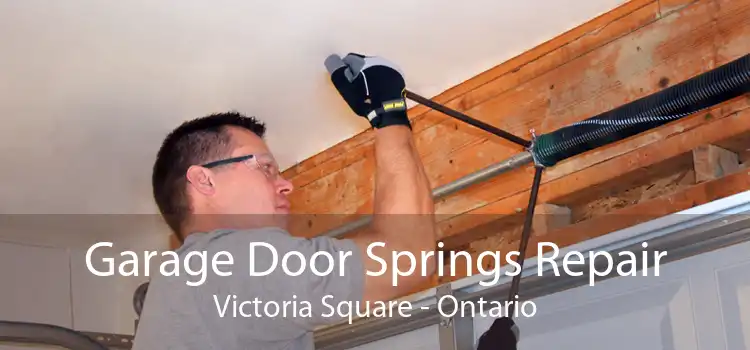 Garage Door Springs Repair Victoria Square - Ontario