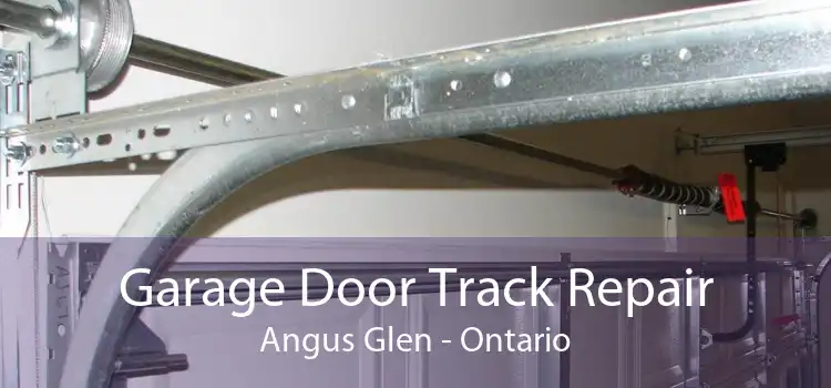 Garage Door Track Repair Angus Glen - Ontario