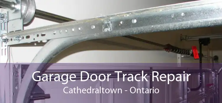 Garage Door Track Repair Cathedraltown - Ontario