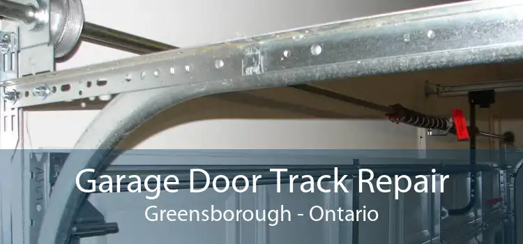 Garage Door Track Repair Greensborough - Ontario