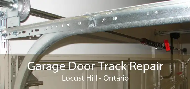 Garage Door Track Repair Locust Hill - Ontario