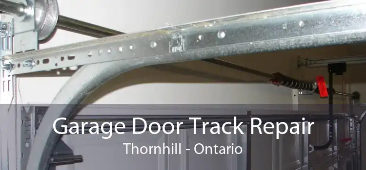 Garage Door Track Repair Thornhill - Ontario