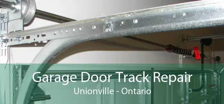 Garage Door Track Repair Unionville - Ontario