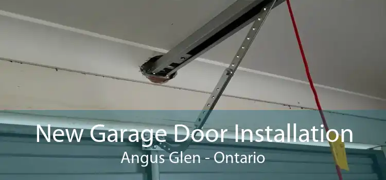 New Garage Door Installation Angus Glen - Ontario