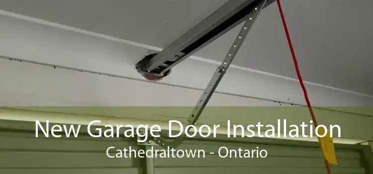 New Garage Door Installation Cathedraltown - Ontario