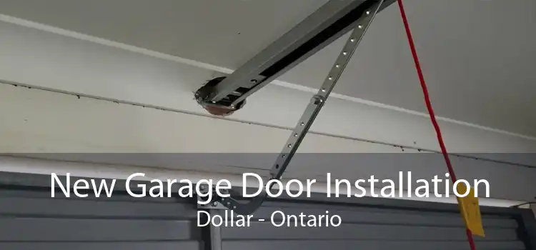 New Garage Door Installation Dollar - Ontario