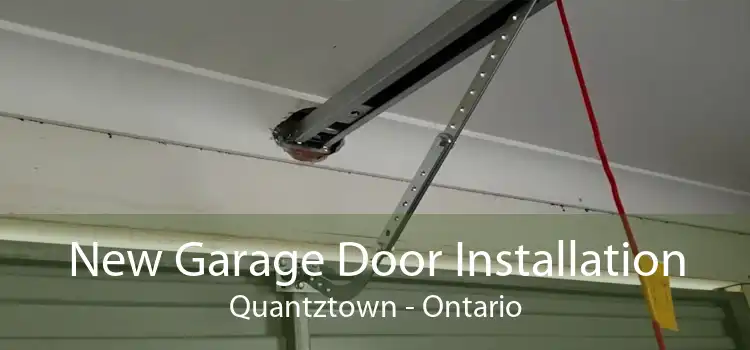 New Garage Door Installation Quantztown - Ontario