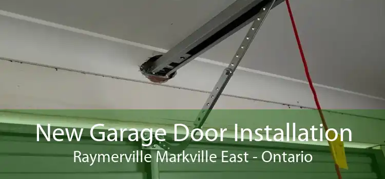 New Garage Door Installation Raymerville Markville East - Ontario
