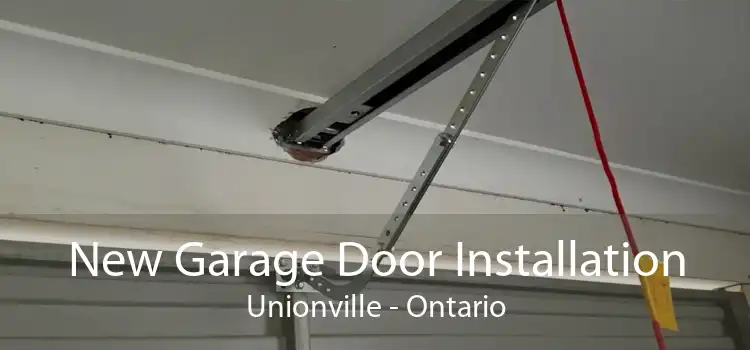 New Garage Door Installation Unionville - Ontario
