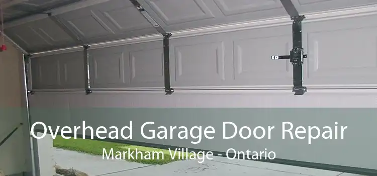 Overhead Garage Door Repair Markham Village - Ontario