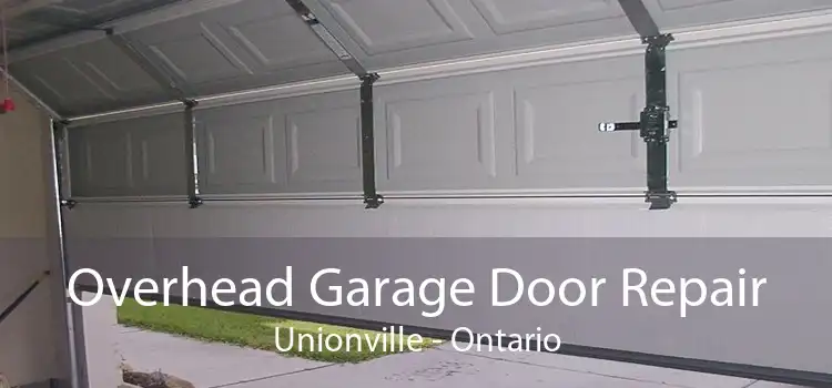 Overhead Garage Door Repair Unionville - Ontario