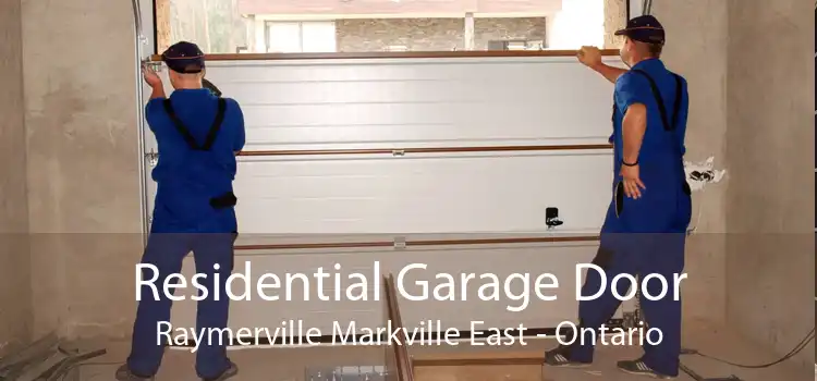 Residential Garage Door Raymerville Markville East - Ontario