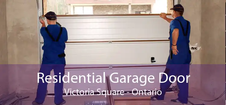 Residential Garage Door Victoria Square - Ontario