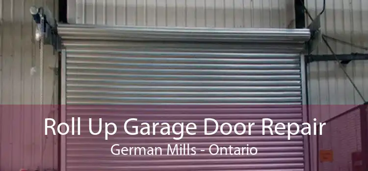 Roll Up Garage Door Repair German Mills - Ontario
