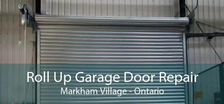 Roll Up Garage Door Repair Markham Village - Ontario