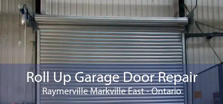 Roll Up Garage Door Repair Raymerville Markville East - Ontario