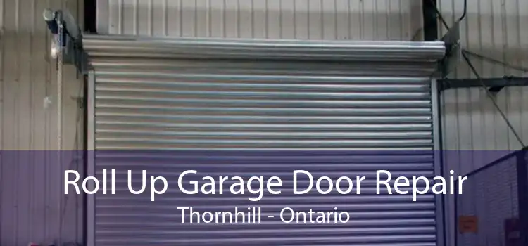 Roll Up Garage Door Repair Thornhill - Ontario