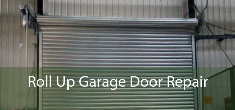 Roll Up Garage Door Repair 