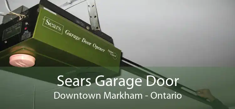 Sears Garage Door Downtown Markham - Ontario